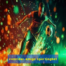 convidar amigo sportingbet